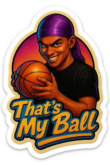 grin EVIL LOOK
Holding Basketball with 2 hands
make his shirt Black
Change His durag To Purple
Make it say " That's My Ball  " sticker