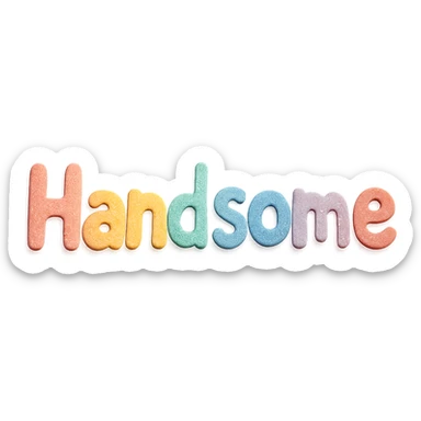 the word 'Handsome' in soft pastel rainbow colors, quirky handwritten font, kawaii style, no outline, 3D paper-craft effect sticker