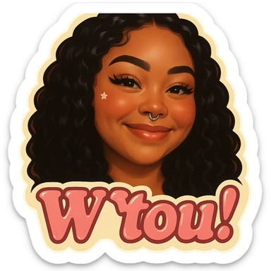 excited smile with mouth closed 
add the words W You! in pink sticker