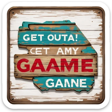 Sign that says "Get outta my game" sticker