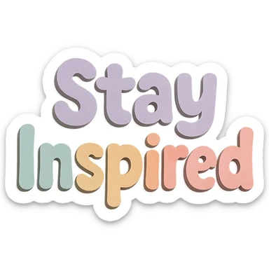 "Stay Inspired" soft pastel rainbow puffy bold font, kawaii hand lettering, no outline, transparent background sticker