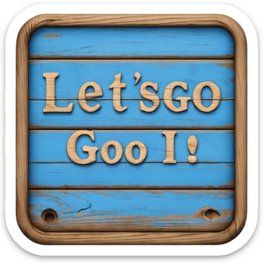 A sign that says "Let's go" in blue writing  sticker