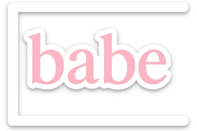 the word 'babe' in a pink serif font, no background sticker