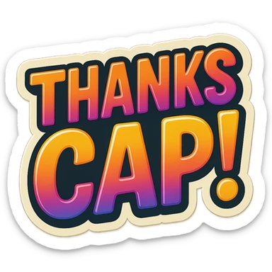 the phrase 'Thanks Cap!' in a fun, bold style, suitable for a sticker or emoji, with playful colors and energetic lettering sticker