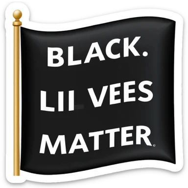 Black lives matter flag; top third of flag is black and has bold white text saying "BLACK". Middle third is white with bold black text saying "LIVES", and bottom third is black with bold white text saying "MATTER" sticker