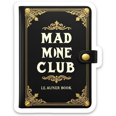 black book with ornate white text and borders. The book’s cover reads: “Mad Money Club - Rules Book - For Sad Girls.” sticker