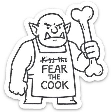 An orc wearing an apron with the text "Kiss the Cook" scratched out and replaced with "Fear the Cook", featuring a giant rib bone as a weapon sticker
