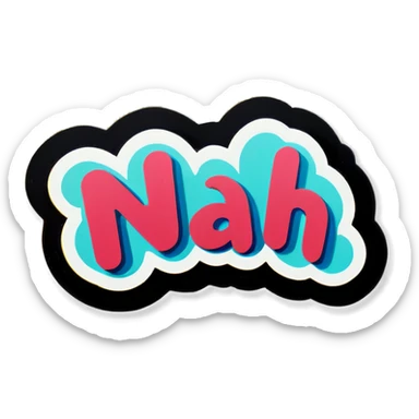 Sticker with Nah Written on it sticker