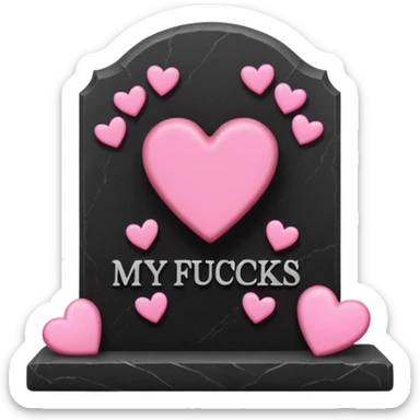 Headstone that says my fucks to give with pink hearts sticker