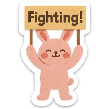 Revise the paper-craft style full-body rosy bunny so the signboard it is holding high above its head says 'Fighting!' in clear, bold letters. Keep the rest of the design the same. sticker