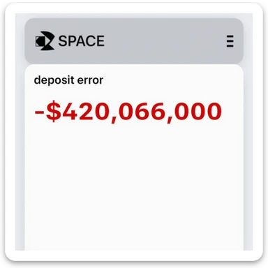 a iphone screenshot showing a SPACE bank balance of -$420,069,000, "deposit error" the numbers are shown in red, indicating a negative balance sticker