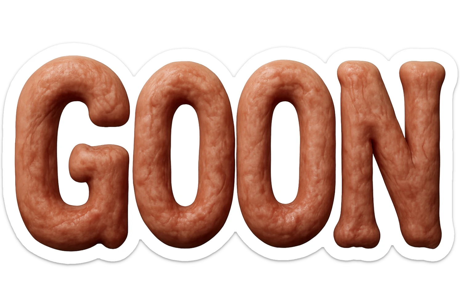 The word GOON spelled out in letters made of realistic, textured flesh, with a slightly grotesque and organic appearance, no background sticker