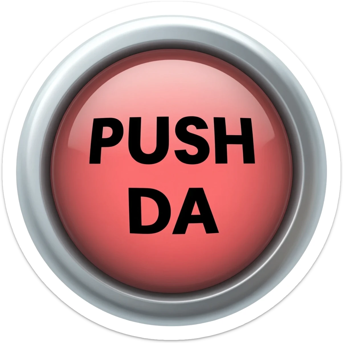 Bubble letters in Red colors and outlined in black, Words PUSH DA Picture of a button after sticker