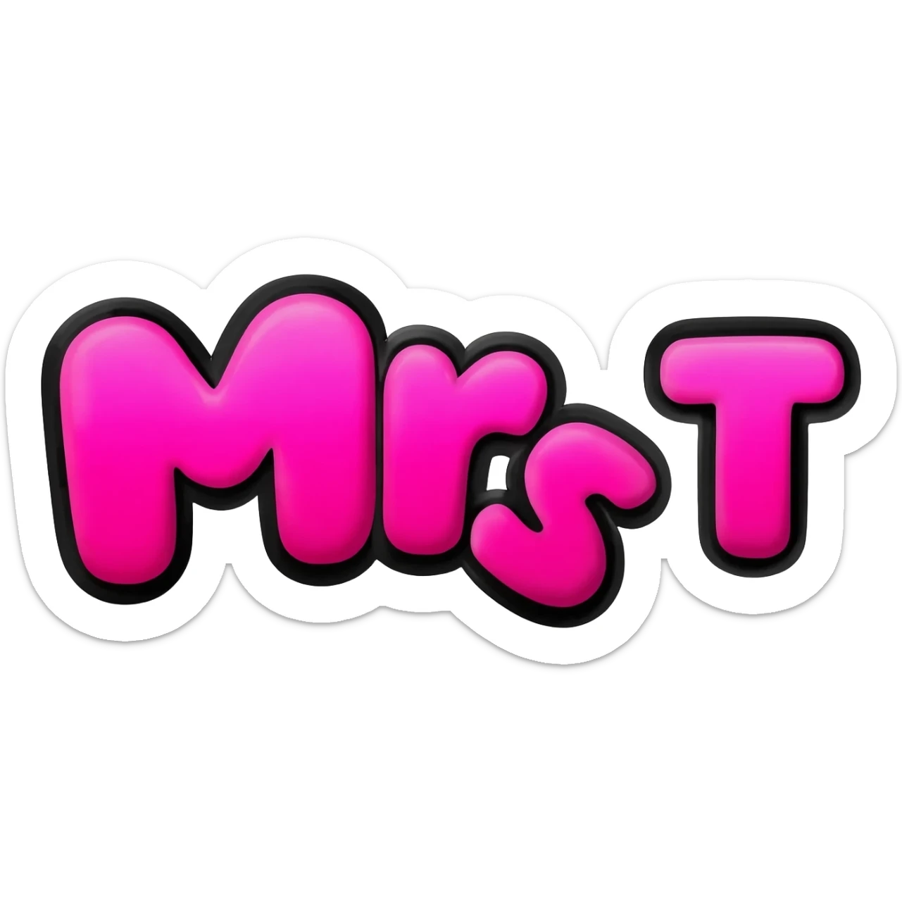 Bold Bubble letters in pink and outlined in black, Words Mrs T sticker