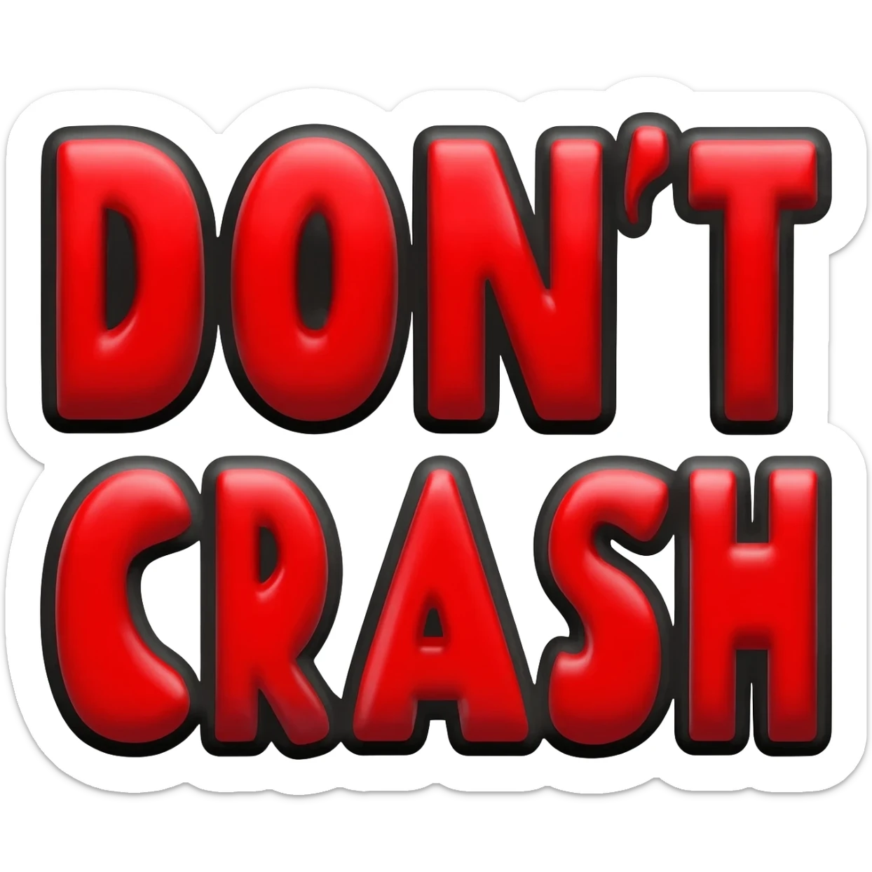 Bubble letters in Red colors and outlined in black,Words DON'T CRASH sticker