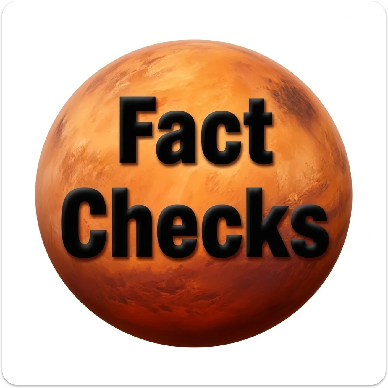a red burning planet with "Fact Checks" written in black letters on it, just the planet, no background sticker
