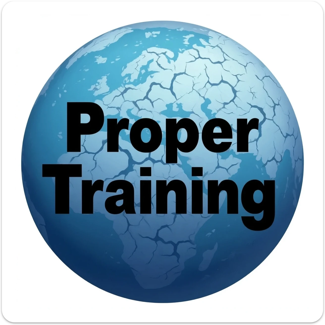 a blue burning planet with "Proper Training" written in black letters on it, just the planet, no background sticker
