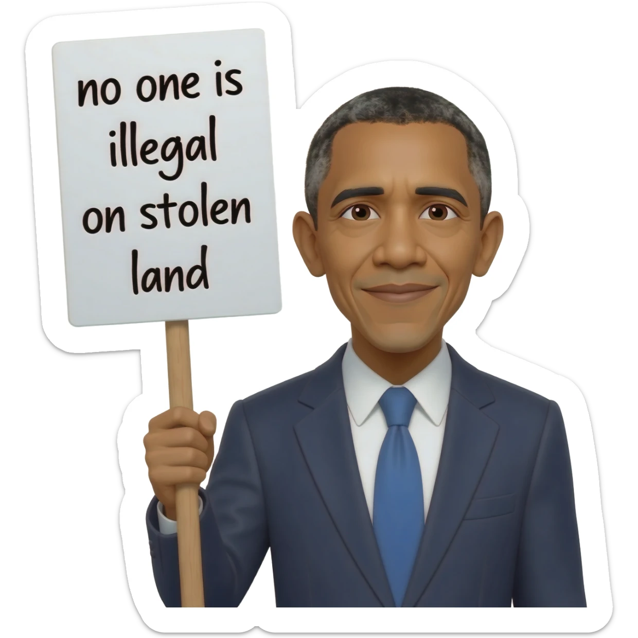 Obama pulling a sign that says no one is illegal on stolen land sticker