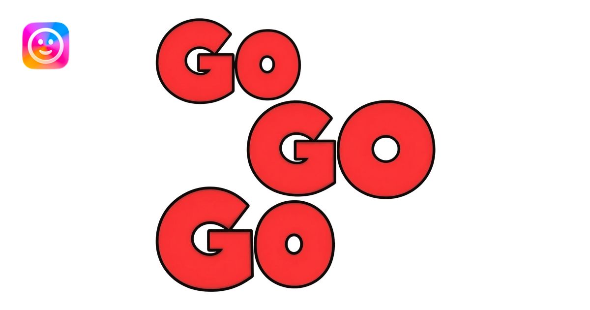 Bubble letters in red color and outlined in black, words Go GO Go emoji ...