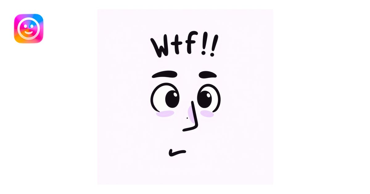 wide-eyed face emoji with one raised brow, small 'wtf' above the head ...