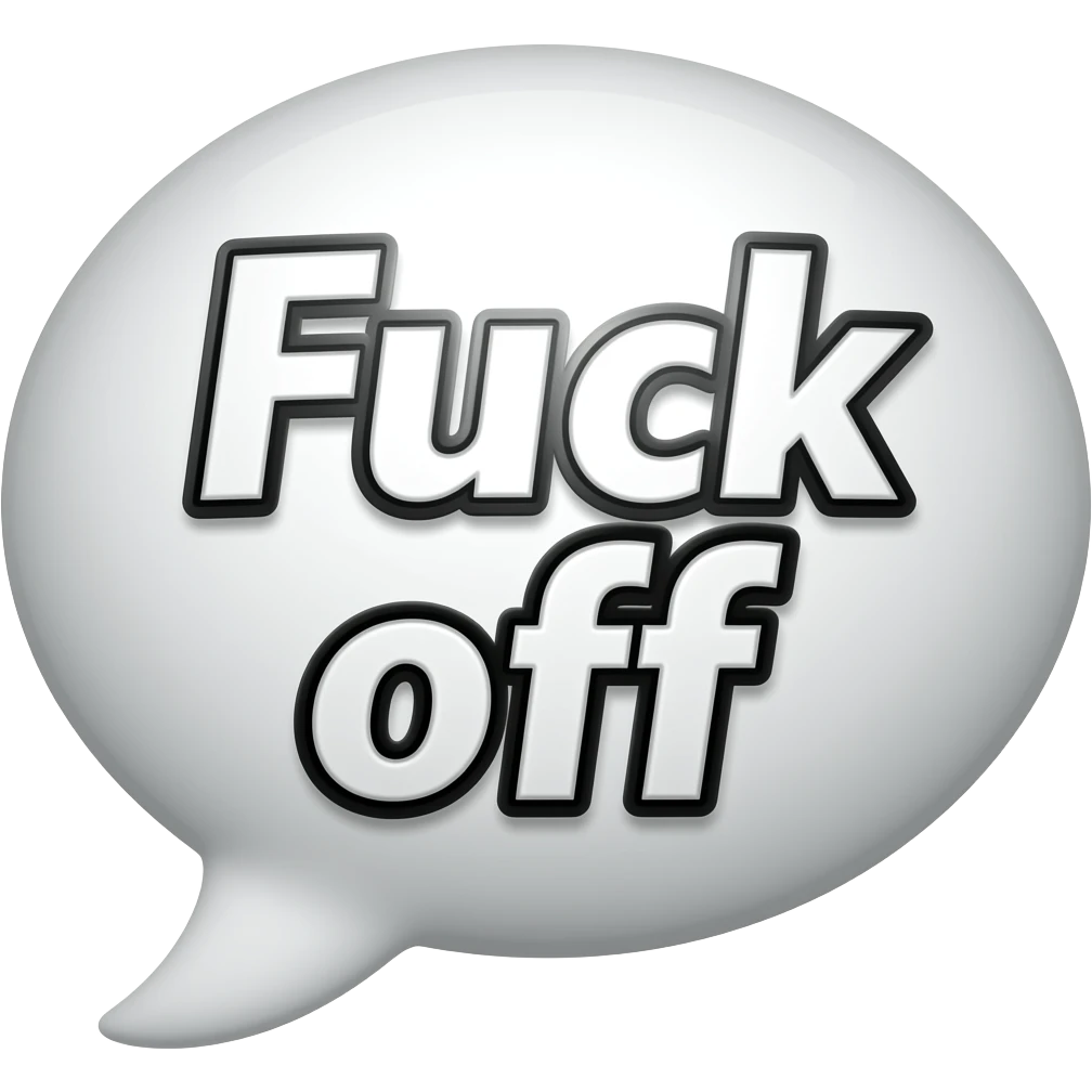 Word emoji stating "Fuck off" when someone says your asian so you must be korean, chinese etc emoji