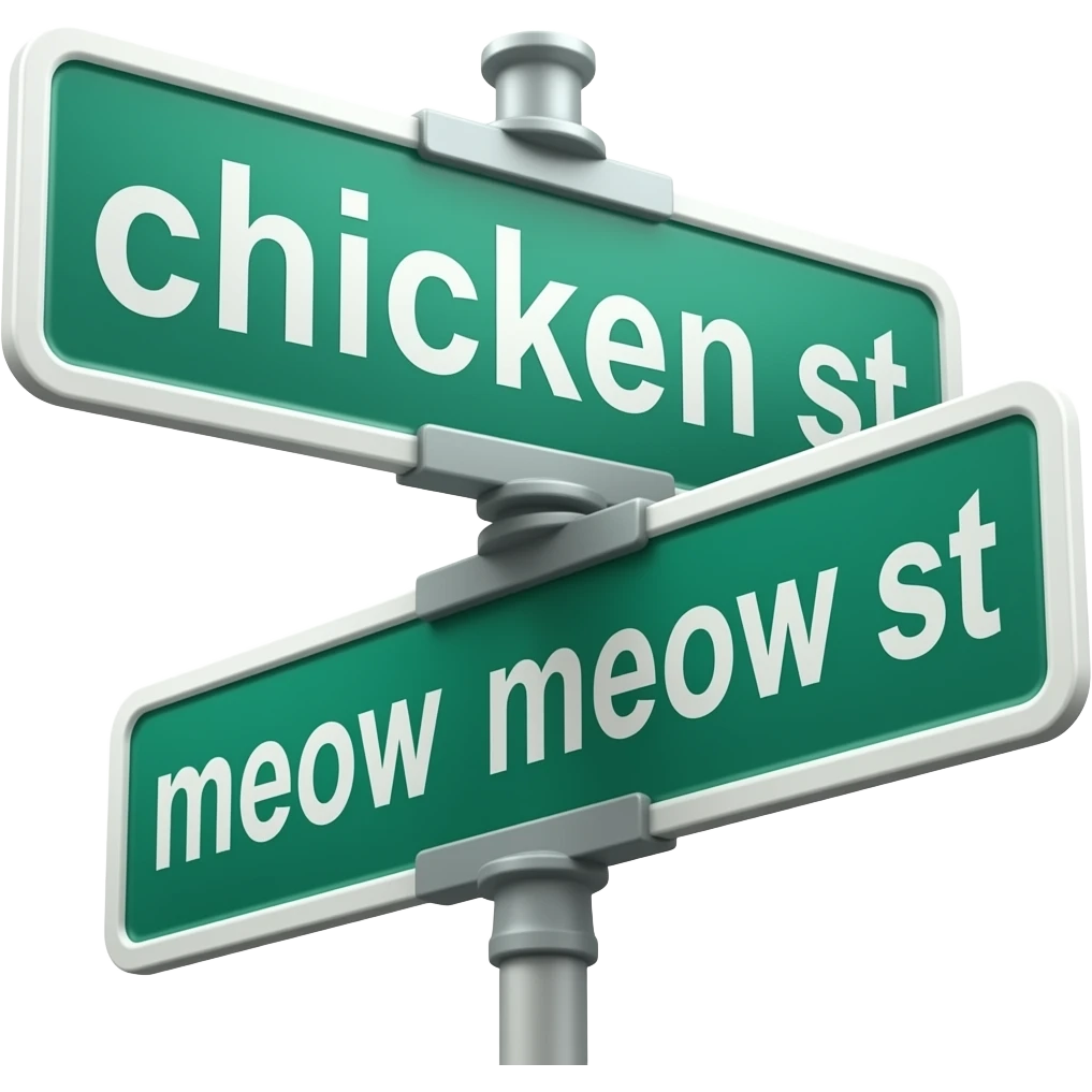A street sign that says chicken st A street sign that says meow meow st emoji
