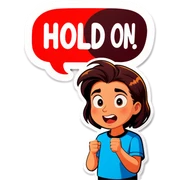 The words - Hold on! written in a speech bubble  sticker