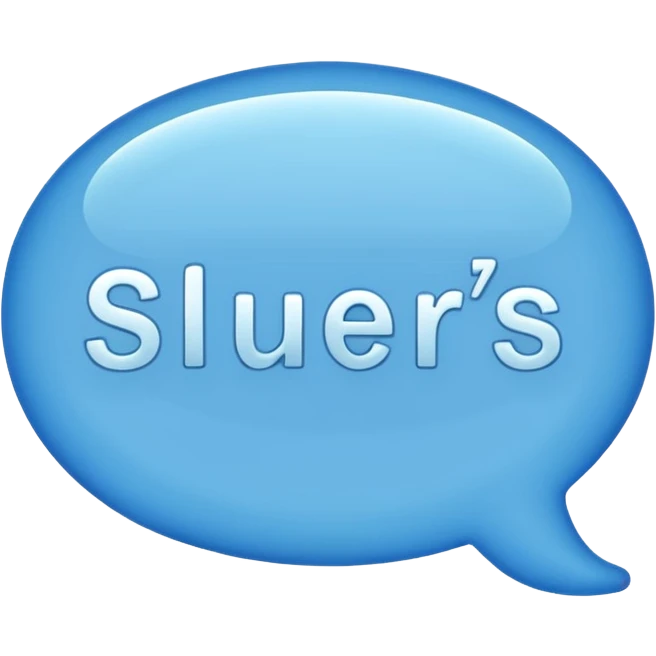 Text message bubble that says “sluers” emoji