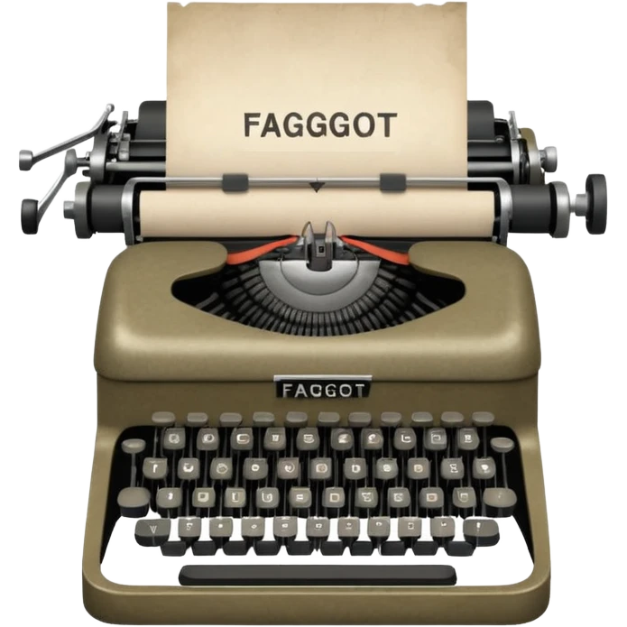 Typewriter with paper that says faggot emoji