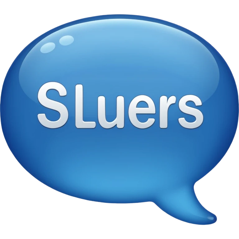 Text message bubble that says “sluers” emoji