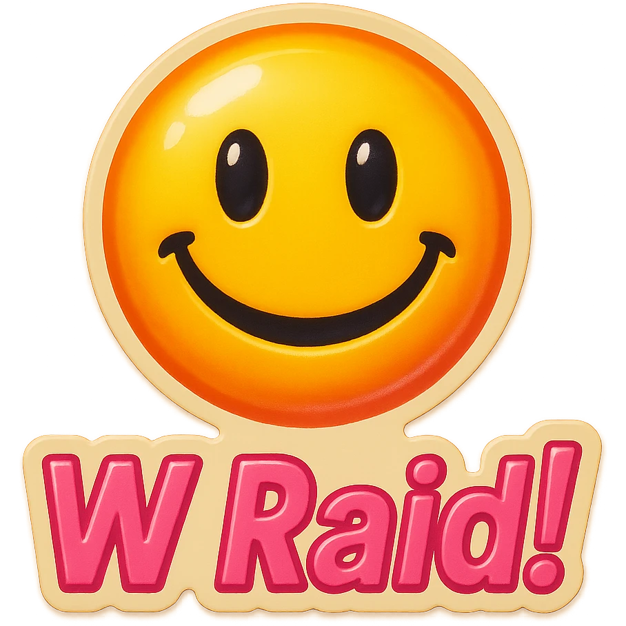 Smiling 
add the words W Raid! in pink emoji