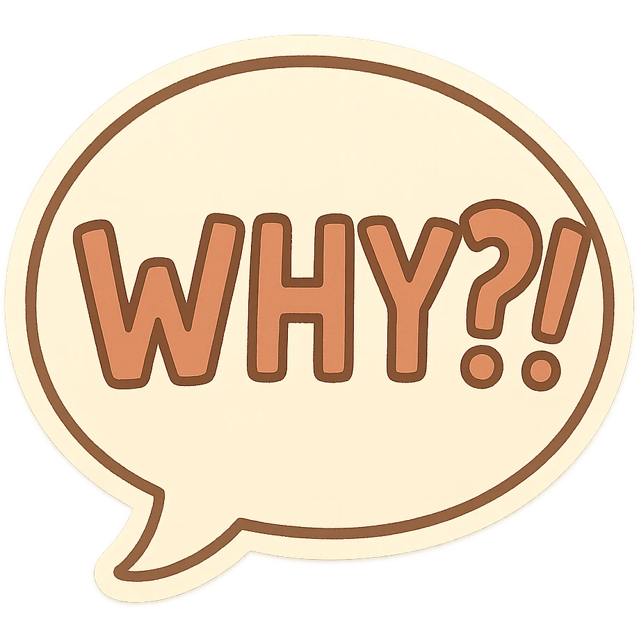 Letters in a big speech-bubble reading "WHY?!" emoji