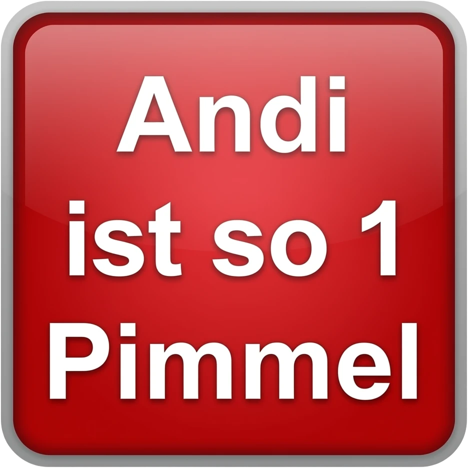 red placard with "Andi ist so 1 Pimmel" emoji