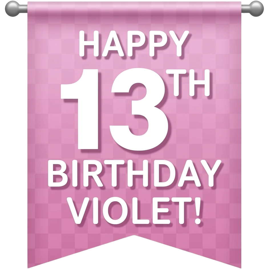 HAPPY 13TH BIRTHDAY VIOLET! BANNER emoji