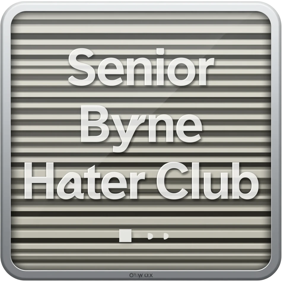 Sign that says senior Byrne hater club emoji