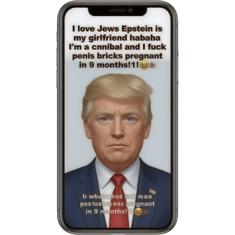 Donald Trump mugshot meme on iPhone with meme text on top and bottom saying “I love Jews Epstein is my girlfriend hahaha I’m a cnnibal and I fuck penis bricks pregnant in 9 months!1!🤮😵‍💫 emoji