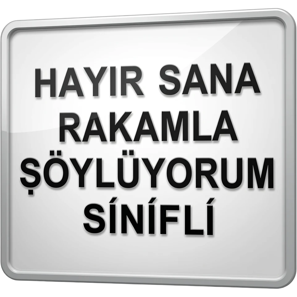 HAYIR SANA RAKAMLA SÖYLÜYORUM SİNİRLİ emoji