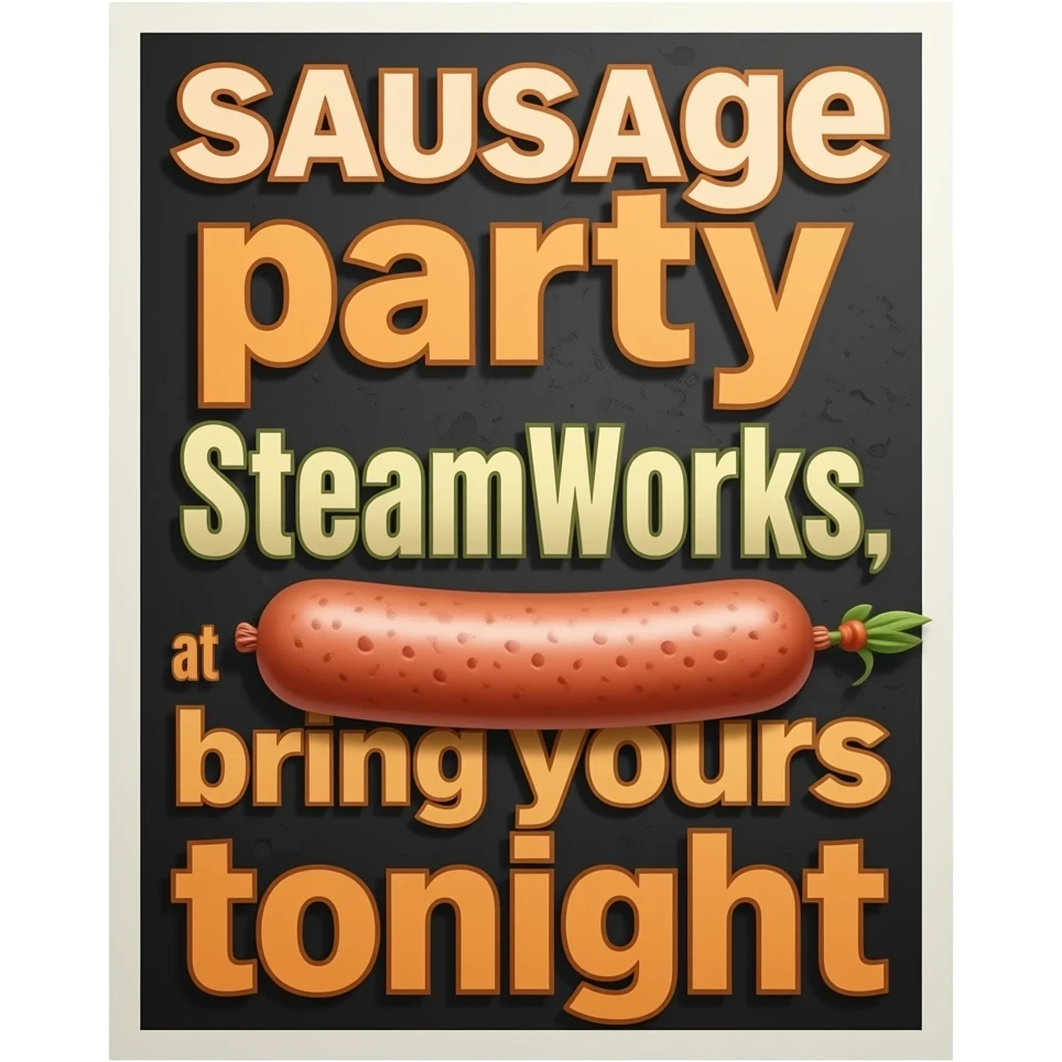 Poster "Sausage party at SteamWorks, bring yours tonight." emoji
