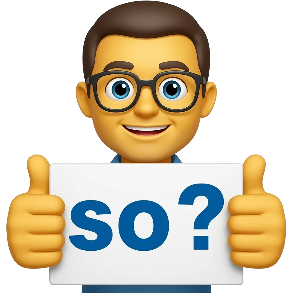 Yellow smiley face shrugging with thumbs up holding up a sign that says "so?" emoji