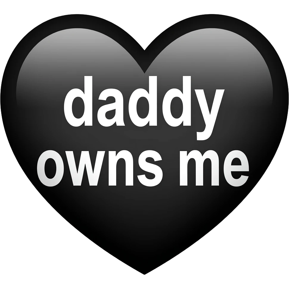 “daddy owns me “white text in a black heart emoji