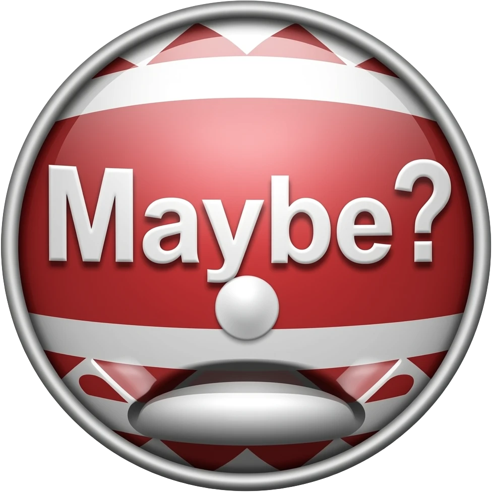Button that says Maybe? emoji