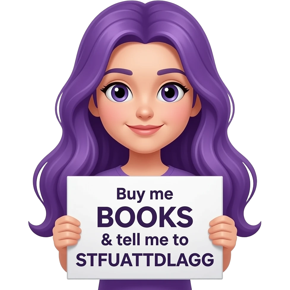 girl with long purple hair with a Buy me BOOKS & tell me to STFUATTDLAGG sign emoji