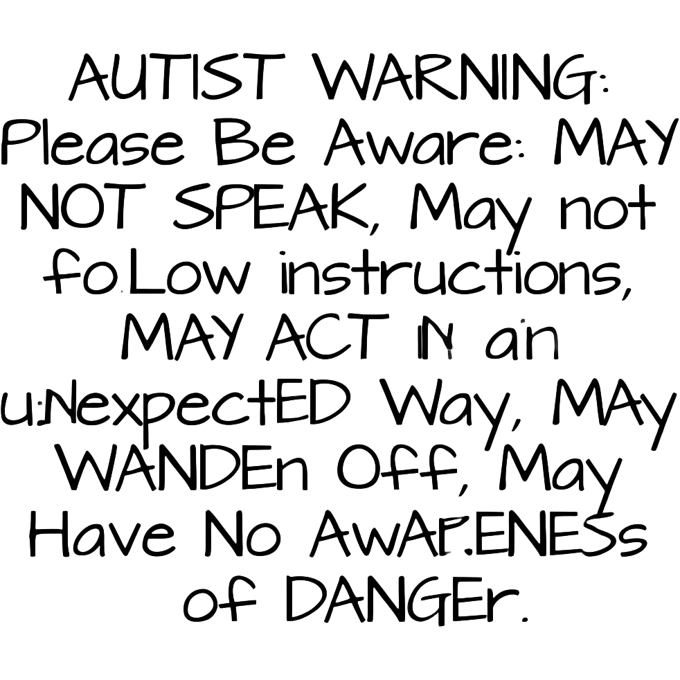 Primary Color Bubbly Cute Relief Primary Colors Girly Scribbly Font says "AUTIST WARNING: Please Be Aware: MAY NOT SPEAK  MAY NOT FOLLOW INSTRUCTIONS  MAY ACT IN AN UNEXPECTED WAY  MAY WANDER OFF  MAY HAVE NO AWARENESS OF DANGER" only text primary colors childish font emoji