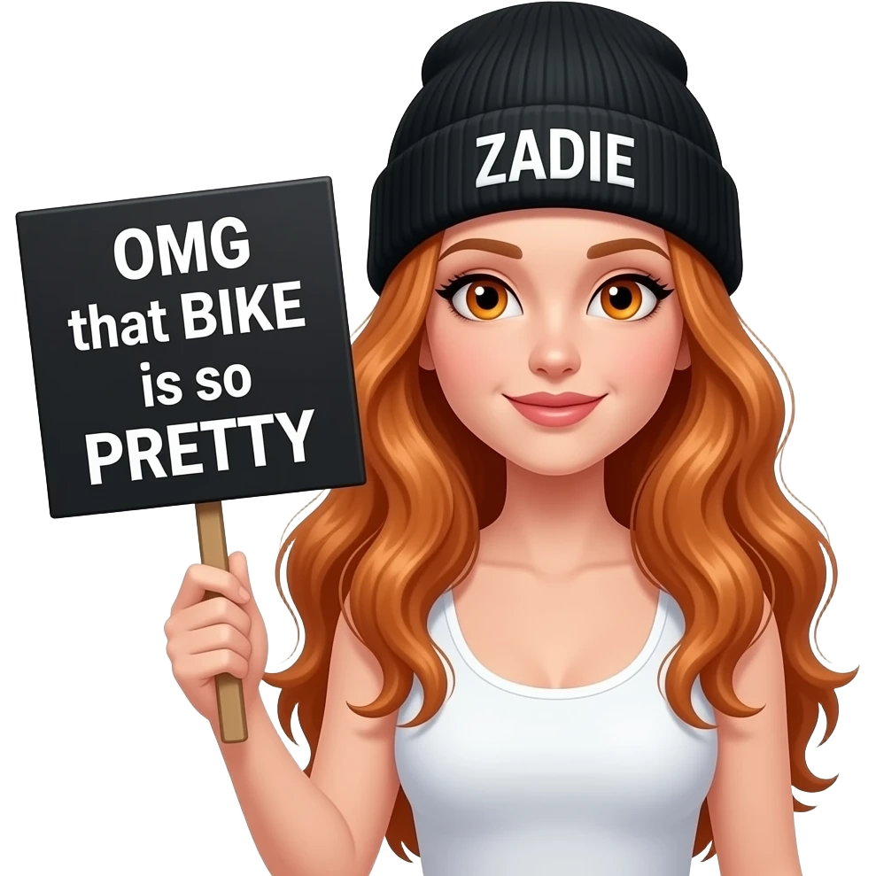 sexy girl with overlong wavy ginger hair and ginger eyes wearing a white tanktop and a black beanie with ZADIE written on it, is holding a black sign with OMG that BIKE is so PRETTY written on it emoji