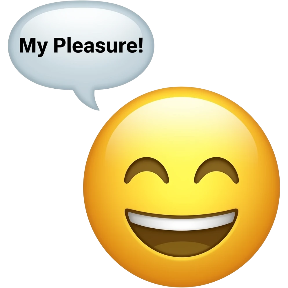 Word-only emoji stating "My Pleasure!" when someone says thank you. emoji