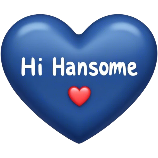 Dark blue heart with the words Hi handsome in the middle  emoji