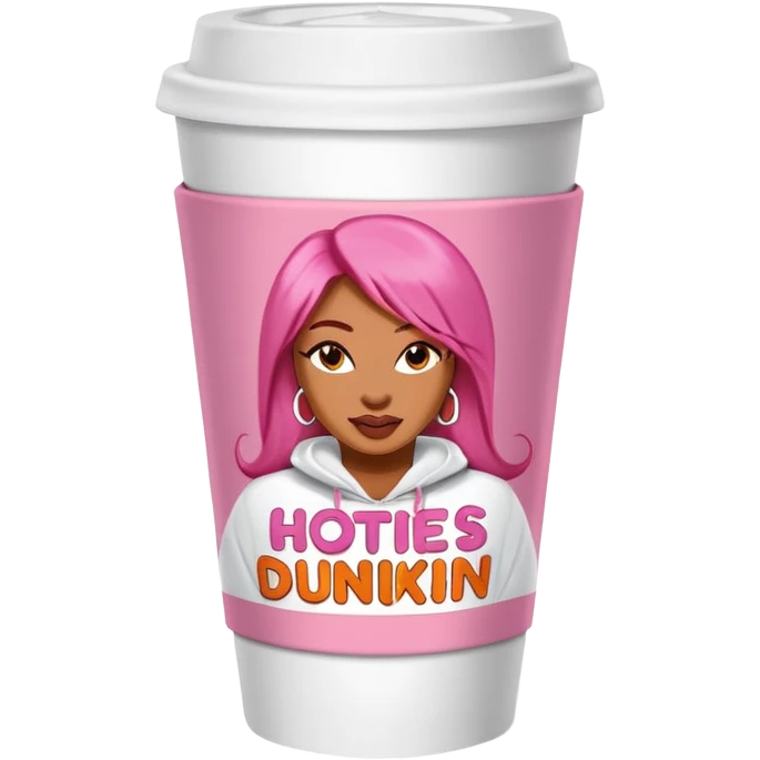 A Dunkin coffee cup but Megan thee stallion themed that says hotties run on Dunkin  emoji