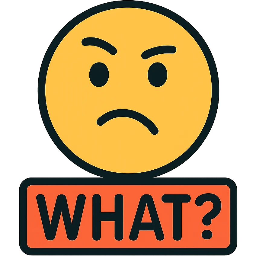 Confused face with text "WHAT?" emoji