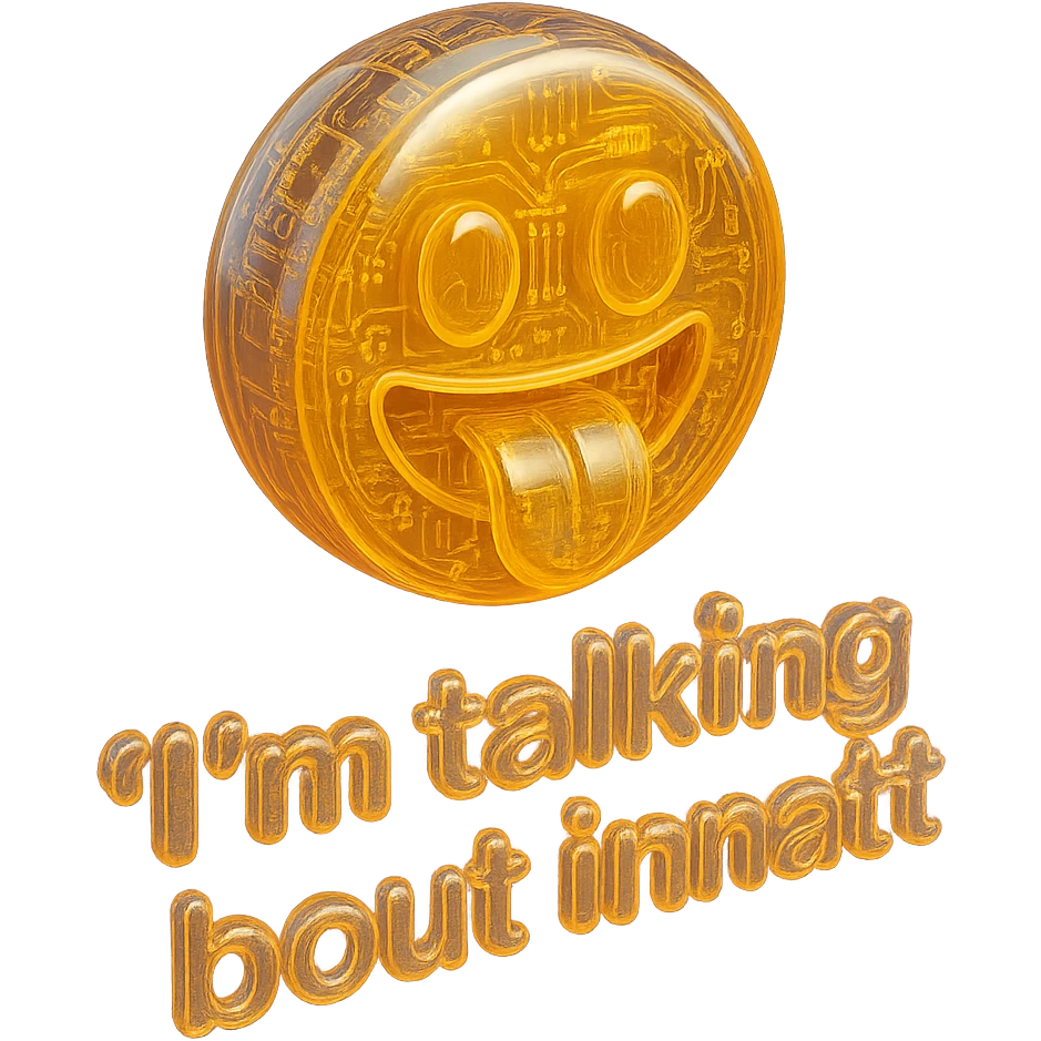 smiling with tongue sticking out
add the words  I’m talking bout innatt  emoji