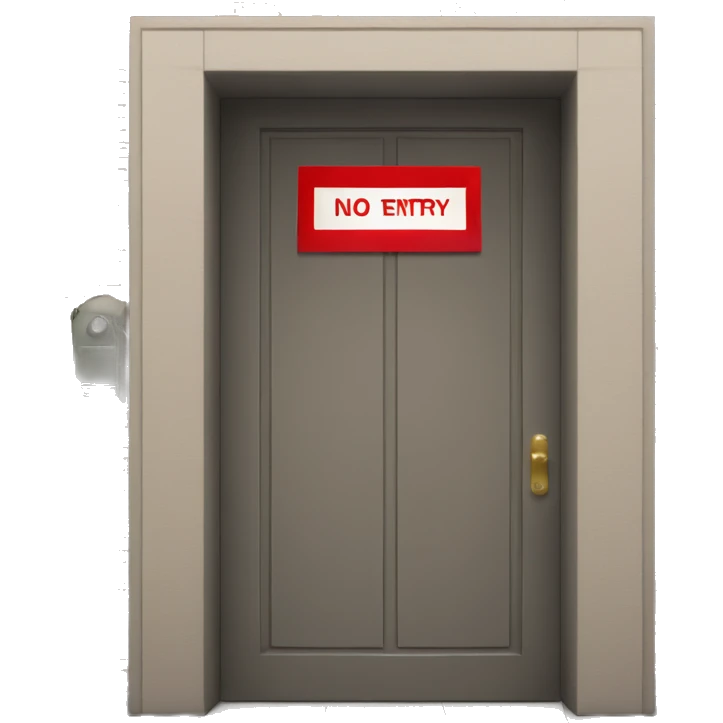 door with a sign that says "NO ENTRY" emoji
